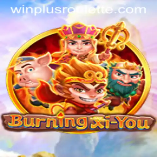 Exploring the Exciting World of BurningXiYou with Winplus